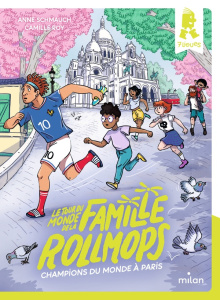 Le tour du monde de la famille Rollmops : Champions du monde à Paris - Schmauch Anne ; Roy Camille