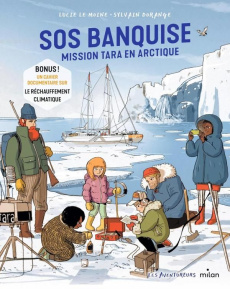 SOS banquise. Mission Tara en Arctique - Le Moine Lucie ; Dorange Sylvain