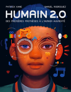 Humain 2.0 - Kane Patrick ; Rodriguez Samuel ; Laget Laurent
