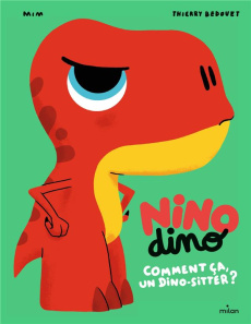 Nino Dino : Comment ça, un dino-sitter ? - MIM/BEDOUET