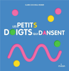 Les petits doigts qui dansent - Zucchelli-Romer Claire