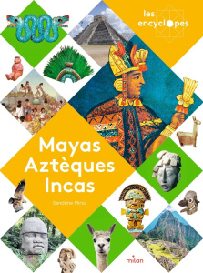 Mayas, Aztèques et Incas - Mirza Sandrine ; Brivet Antoine ; Eydoux Anne ; De