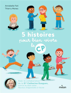 5 histoires pour bien vivre le CP - Fati Annabelle ; Manès Thierry ; Gueguen Catherine