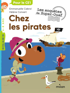 Les enquêtes de Super-Ouaf : Chez les pirates - Cabrol Emmanuelle ; Convert Hélène ; Choux Nathali