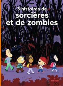 3 histoires de sorcières et de zombies - Leroy Jean ; Balicevic Didier ; Langlois Florence