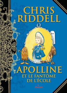 Apolline Tome 2 : Apolline et le fantôme de l'école - Riddell Chris ; Sarn Amélie