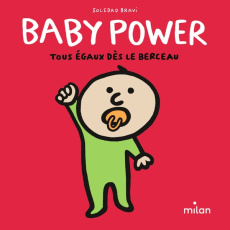 Baby Power. Tous égaux dès le berceau - Bravi Soledad