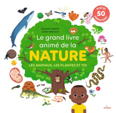 Le grand livre animé de la nature. Les animaux, les plantes et toi - Hédelin Pascale ; Balicevic Didier