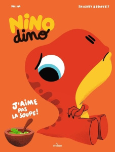 Nino Dino : J'aime pas la soupe ! - MIM/BEDOUET