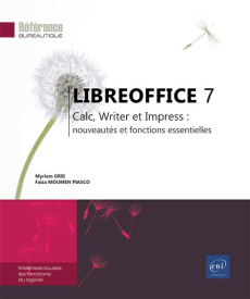 LibreOffice 7. Calc, Writer et Impress : nouveautés et fonctions essentielles - Gris Myriam ; Moumen Piasco Faïza
