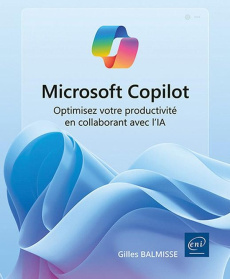 Microsoft Copilot. Optimisez votre productivité en collaborant avec l’IA - Balmisse Gilles
