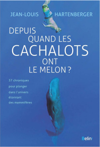 Depuis quand les cachalots ont le melon ? - Hartenberger Jean-Louis
