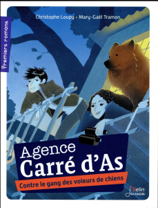 Agence Carré d'As : Contre le gang des voleurs de chiens - Loupy Christophe ; Tramon Mary-Gaël