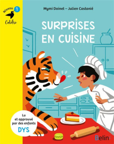 Surprises en cuisine. Niveau 1 [ADAPTE AUX DYS - Doinet Mymi ; Castanié Julien