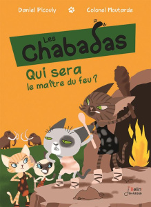 Les Chabadas : Qui sera le maître du feu ? - Picouly Daniel
