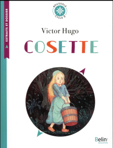Cosette. Cycle 3 - Hugo Victor ; Chourau Annie ; Gastold Claire de