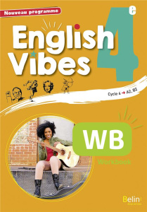 English Vibes 4e A2, B1. Workbook, Edition 2017 - Dahm Rebecca ; Garrigou Maxime ; Marty Carine