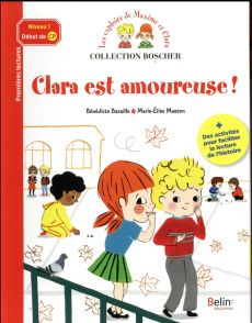 Les exploits de Maxime et Clara : Clara est amoureuse ! - Bazaille Bénédicte ; Masson Marie-Elise