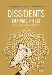 Dissidents du Maghreb - Mohsen-Finan Khadija ; Vermeren Pierre