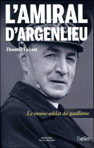 L'amiral d'Argenlieu. Le moine-soldat du gaullisme - Vaisset Thomas