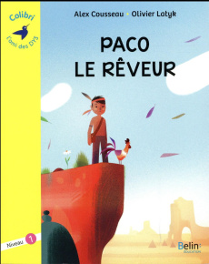 Paco le rêveur [ADAPTE AUX DYS - Cousseau Alex ; Latyk Olivier