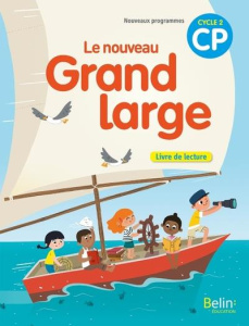 Français CP Cycle 2 Le nouveau Grand large. Livre de lecture, Edition 2018 - Chauvet Denis ; Tertre Olivier ; Chavigny Isabelle