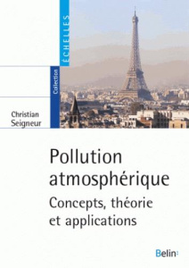 Pollution atmosphérique. Concepts, théorie et applications - Seigneur Christian