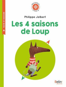 Les 4 saisons de Loup. Cycle 2 - Jalbert Philippe ; Roger Magali