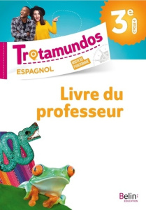 Espagnol 3e Trotamundos. Livre du professeur, Edition 2017 - Larrieu Gérald ; Ménard-Demouge Sarah
