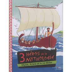 Les héros de la mythologie : 3 héros de la mythologie. Ulysse, Ariane et le roi Midas - Koenig Viviane ; Blain Ewen ; Marnat Annette ; Pal