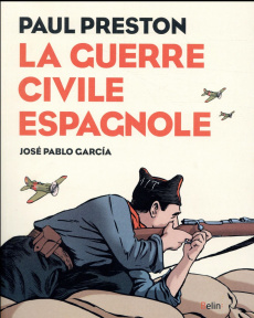 La guerre civile espagnole - Preston Paul ; Garcia José Pablo ; Rodolphe Franço
