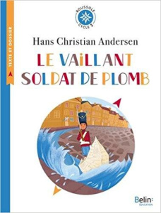 Le vaillant soldat de plomb. Cycle 3 - Andersen Hans Christian ; Auchet Marc ; Strauss De