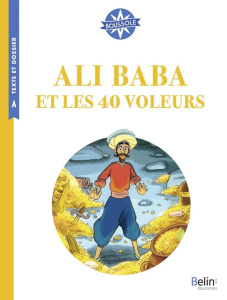 Ali Baba et les 40 voleurs. Cycle 3 - Galland Antoine ; Pelé Tiphaine ; Lapeyre Philippe