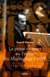La peine de mort en France. Du Moyen Age à 1981 - Garnot Benoît