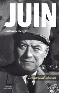 Juin. Le maréchal africain - Denglos Guillaume