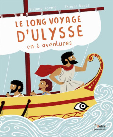 Le long voyage d'Ulysse en 6 aventures - Koenig Viviane ; Manès Thierry