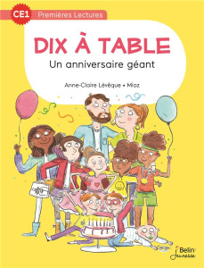 Dix à table. Un anniversaire géant - Lévêque Anne-Claire