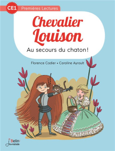 Chevalier Louison : Au secours du chaton ! - Cadier Florence ; Ayrault Caroline