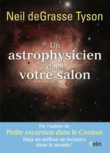 Un astrophysicien dans votre salon - DeGrasse Tyson Neil ; Kaldy Pierre