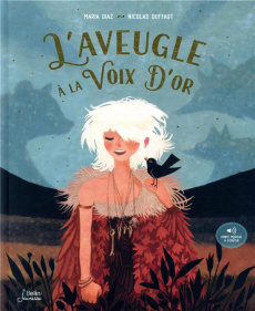 L'aveugle à la voix d'or - Diaz Maria ; Duffaut Nicolas ; Almeida Fourré Jack