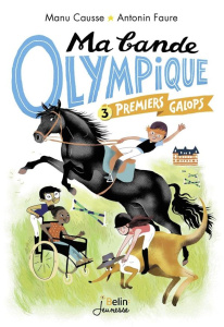 Ma bande olympique Tome 3 : Premiers galops - Causse Manu ; Faure Antonin