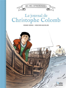 Christophe Colomb. Journal d'un explorateur - Koenig Viviane ; Bachelier Benjamin