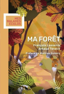 Ma forêt - Lasserre François ; Tételin Arnaud ; Duméry Mathie