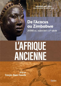 L'Afrique ancienne. De l'Acacus au Zimbabwe, 20000 av. notre ère-XVIIe siècle - Fauvelle François-Xavier (dir.)
