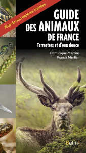 Guide des animaux de France. Terrestres et eau douce - Martiré Dominique ; Merlier Franck ; Eyssartier Gu
