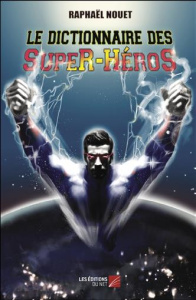 Le dictionnaire des super-héros - Nouet Raphaël