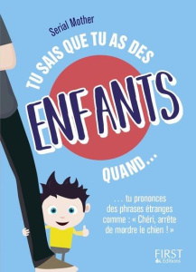 Tu sais que tu as des enfants quand... - SERIAL MOTHER
