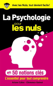 La psychologie pour les nuls en 50 notions clés - Calvo Ariane ; Guinot Clémence