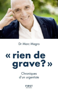 Rien de grave ?. Chroniques d'un urgentiste - Magro Marc