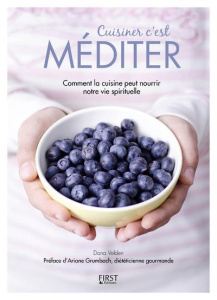Cuisiner c'est méditer. Comment la cuisine peut nourrir notre vie spirituelle - Velden Dana ; Grumbach Ariane ; Corre Montagu Fréd